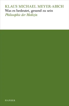 Meyer-Abich |  Was es bedeutet, gesund zu sein | Buch |  Sack Fachmedien