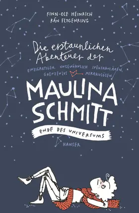 Heinrich / Flygenring |  Die erstaunlichen Abenteuer der Maulina Schmitt - Ende des Universums | Buch |  Sack Fachmedien