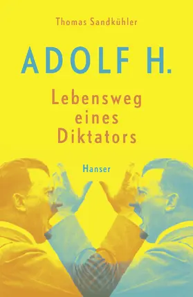 Sandkühler |  Adolf H. - Lebensweg eines Diktators | Buch |  Sack Fachmedien
