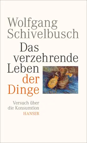 Schivelbusch |  Das verzehrende Leben der Dinge | eBook | Sack Fachmedien