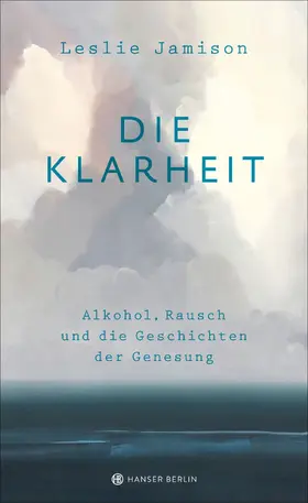 Jamison |  Die Klarheit. Alkohol, Rausch und die Geschichten der Genesung | eBook | Sack Fachmedien