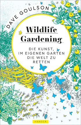 Goulson |  Wildlife Gardening | Buch |  Sack Fachmedien