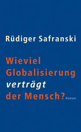 Safranski |  Wieviel Globalisierung verträgt der Mensch? | eBook | Sack Fachmedien