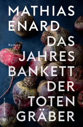 Enard / Énard |  Das Jahresbankett der Totengräber | Buch |  Sack Fachmedien