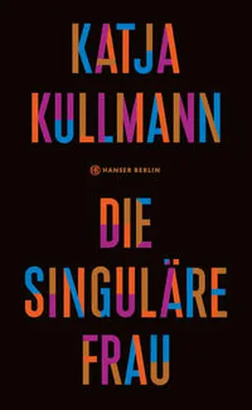 Kullmann | Die Singuläre Frau | Buch | 978-3-446-26939-2 | www2.sack.de