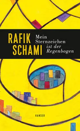 Schami | Mein Sternzeichen ist der Regenbogen | Buch | 978-3-446-27087-9 | sack.de