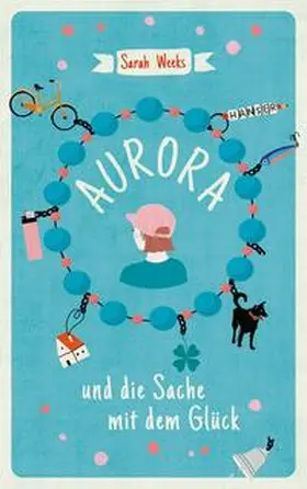 Weeks | Aurora und die Sache mit dem Glück | Buch | 978-3-446-27249-1 | www2.sack.de