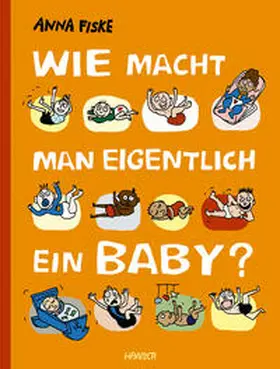 Fiske |  Wie macht man eigentlich ein Baby? | Buch |  Sack Fachmedien