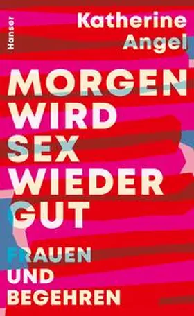 Angel |  Morgen wird Sex wieder gut | eBook | Sack Fachmedien