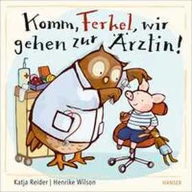 Reider / Wilson |  Komm, Ferkel, wir gehen zur Ärztin! | Buch |  Sack Fachmedien