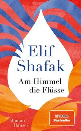 Shafak | Am Himmel die Flüsse | Buch | 978-3-446-28008-3 | www2.sack.de
