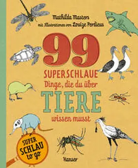 Masters |  99 superschlaue Dinge, die du über Tiere wissen musst (Superschlau to go) | Buch |  Sack Fachmedien