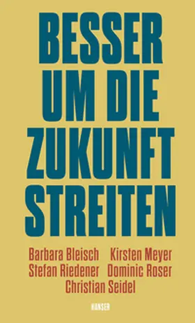 Bleisch / Meyer / Riedener |  Besser um die Zukunft streiten | Buch |  Sack Fachmedien