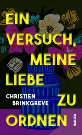 Brinkgreve |  Ein Versuch, meine Liebe zu ordnen | Buch |  Sack Fachmedien