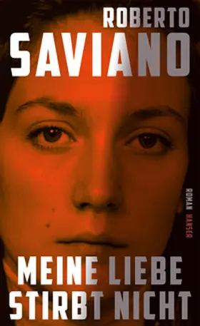 Saviano | Meine Liebe stirbt nicht | Buch | 978-3-446-28579-8 | www2.sack.de