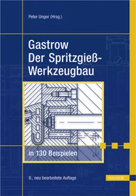 Unger |  Der Spritzgießwerkzeugbau in 130 Beispielen | Buch |  Sack Fachmedien