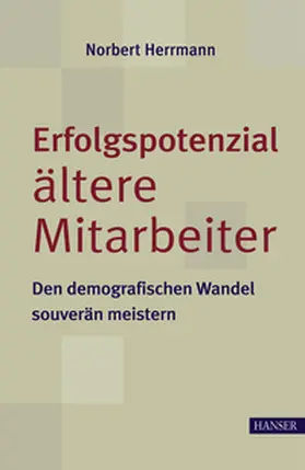 Herrmann |  Erfolgspotenzial ältere Mitarbeiter - den demografischen Wandel souverän meistern | Buch |  Sack Fachmedien