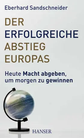 Sandschneider |  Der erfolgreiche Abstieg Europas | eBook | Sack Fachmedien