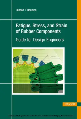 Bauman, Ph.D. / Ph.D |  Fatigue, Stress, and Strain of Rubber Components | eBook | Sack Fachmedien