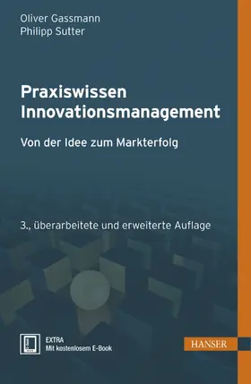 Gassmann / Sutter |  Praxiswissen Innovationsmanagement | Buch |  Sack Fachmedien