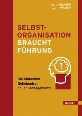 Gloger / Rösner |  Selbstorganisation braucht Führung | eBook | Sack Fachmedien