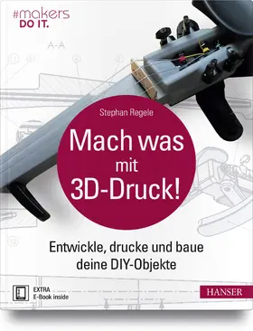 Regele | Mach was mit 3D-Druck! | Medienkombination | 978-3-446-44781-3 | www2.sack.de