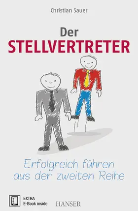 Sauer |  Der Stellvertreter - Erfolgreich führen aus der zweiten Reihe | Buch |  Sack Fachmedien