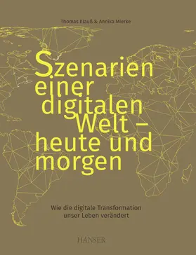 Klauß / Mierke |  Szenarien einer digitalen Welt - heute und morgen | eBook | Sack Fachmedien