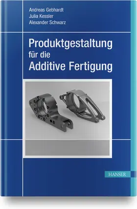 Gebhardt / Kessler / Schwarz |  Produktgestaltung für die Additive Fertigung | Buch |  Sack Fachmedien