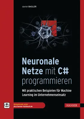 Basler |  Neuronale Netze mit C# programmieren | eBook | Sack Fachmedien