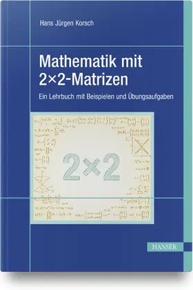 Korsch |  Mathematik mit 2x2-Matrizen | Buch |  Sack Fachmedien