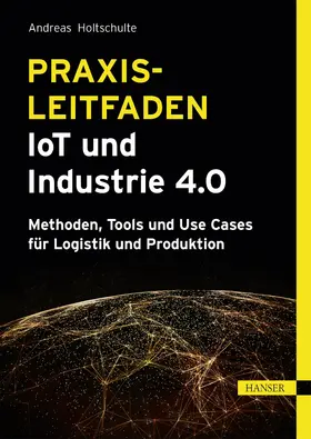 Holtschulte |  Praxisleitfaden IoT und Industrie 4.0 | eBook | Sack Fachmedien