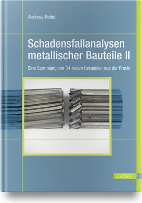 Neidel | Schadensfallanalysen metallischer Bauteile 2 | Buch | 978-3-446-47031-6 | sack.de