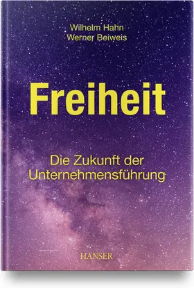 Hahn / Beiweis |  Freiheit – Die Zukunft der Unternehmensführung | Buch |  Sack Fachmedien