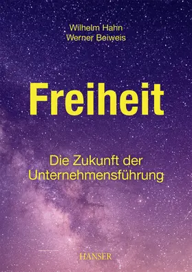 Hahn / Beiweis |  Freiheit – Die Zukunft der Unternehmensführung | eBook | Sack Fachmedien