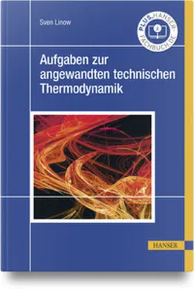 Linow | Aufgaben zur angewandten technischen Thermodynamik | Buch | 978-3-446-47413-0 | sack.de