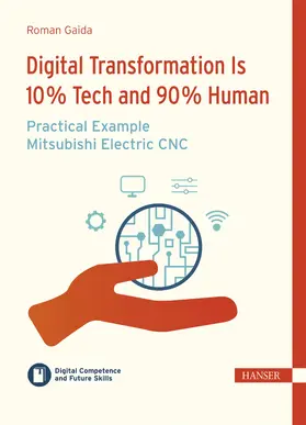 Gaida / Ramin |  Digital Transformation is 10 % Tech and 90 % Human – Practical Example Mitsubishi Electric CNC | eBook | Sack Fachmedien