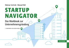 Grichnik / Heß | Startup Navigator – Das Workbook zur Unternehmensgründung | E-Book | sack.de