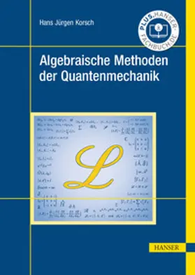 Korsch |  Algebraische Methoden der Quantenmechanik | eBook | Sack Fachmedien