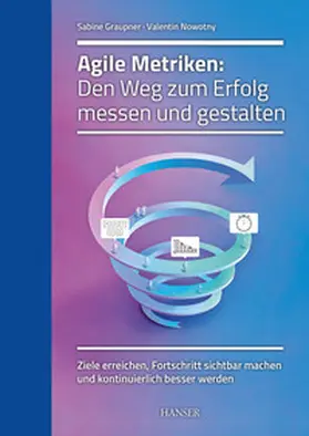 Graupner / Nowotny |  Agile Metriken: Den Weg zum Erfolg messen und gestalten | eBook | Sack Fachmedien