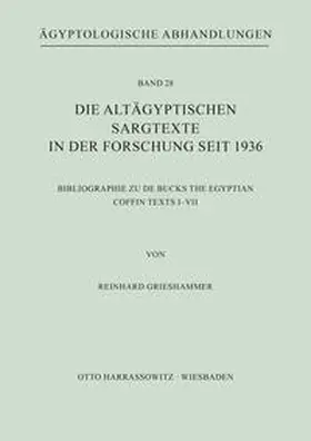 Grieshammer |  Die altägyptischen Sargtexte in der Forschung seit 1936 | Buch |  Sack Fachmedien