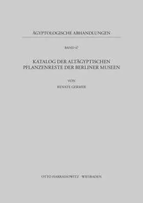 Germer |  Katalog der altägyptischen Pflanzenreste der Berliner Museen | Buch |  Sack Fachmedien