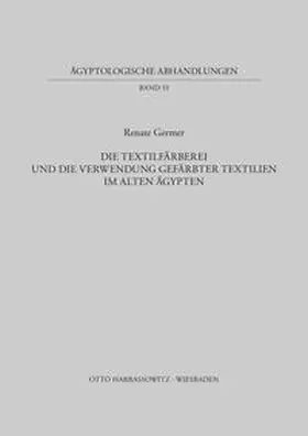 Germer |  Die Textilfärberei und die Verwendung gefärbter Textilien im Alten Ägypten | Buch |  Sack Fachmedien