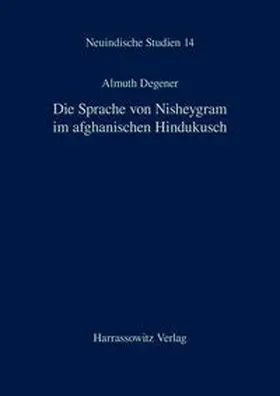 Degener |  Die Sprache von Nisheygram im afghanischen Hindukusch | Buch |  Sack Fachmedien