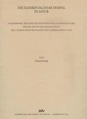 Bär / Deutsche Orient-Gesellschaft / Vorderasiatisches Museum d. Staatlichen Museen zu Berlin Preussischer Kulturbesitz |  Die älteren Ischtar-Tempel in Assur | Buch |  Sack Fachmedien