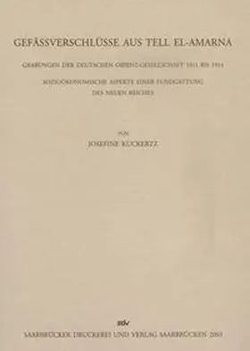 Kuckertz / Deutsche Orient-Gesellschaft / Ägyptisches Museum d. Staatlichen Museen zu Berlin Stiftung Preußischer Kulturbesitz |  Gefäßverschlüsse aus Tell El-Armana | Buch |  Sack Fachmedien