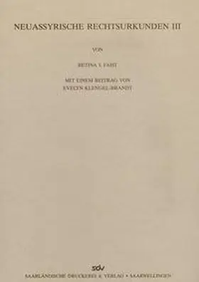 Faist / Deutsche Orient-Gesellschaft / Vorderasiatisches Museum d. Staatlichen Museen zu Berlin Preussischer Kulturbesitz |  Neuassyrische Rechtsurkunden III | Buch |  Sack Fachmedien