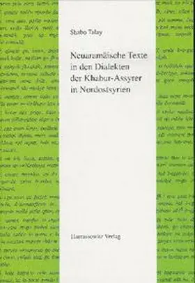 Talay |  Neuaramäische Texte in den Dialekten der Khabur-Assyrer in Nordostsyrien | Buch |  Sack Fachmedien