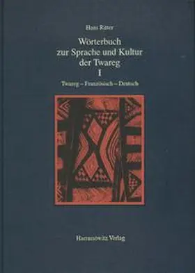 Ritter |  Wörterbuch zur Sprache und Kultur der Twareg / Wörterbuch zur Sprache und Kultur der Twareg I. Twareg-Französisch-Deutsch | Buch |  Sack Fachmedien
