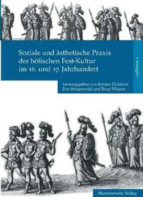 Dickhaut / Steigerwald / Wagner |  Soziale und ästhetische Praxis der höfischen Fest-Kultur im 16. und 17. Jahrhundert | Buch |  Sack Fachmedien